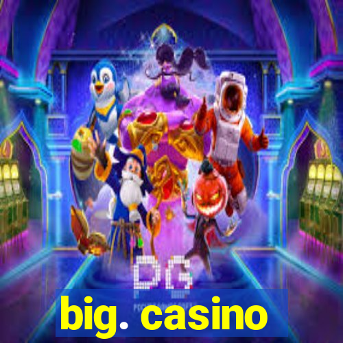 big. casino