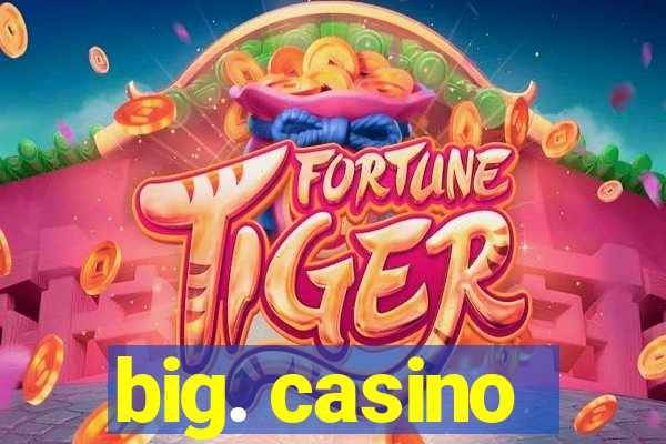 big. casino