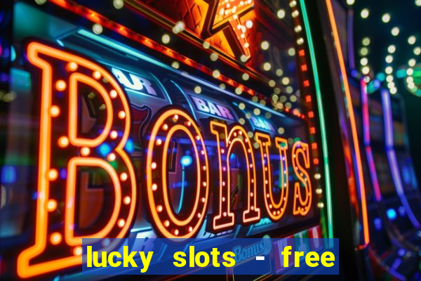 lucky slots - free casino game