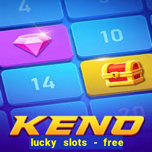 lucky slots - free casino game