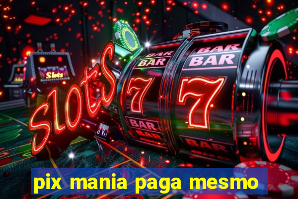 pix mania paga mesmo