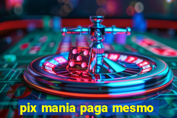 pix mania paga mesmo