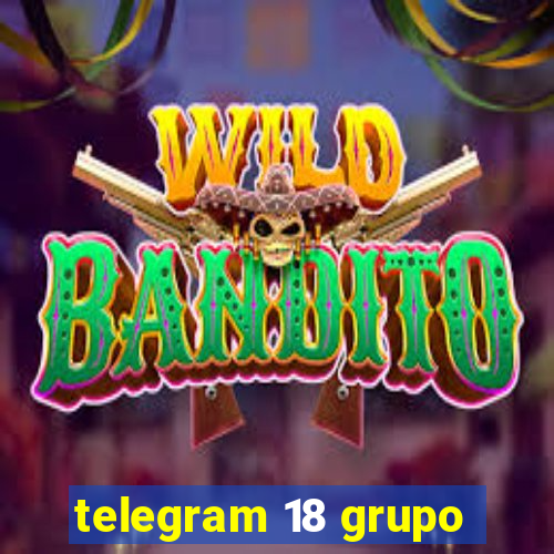 telegram 18 grupo