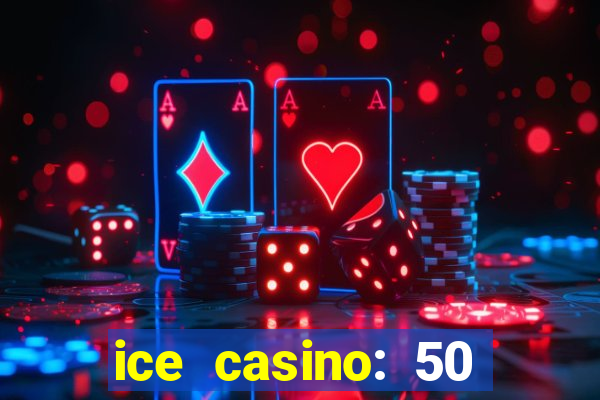 ice casino: 50 free spins