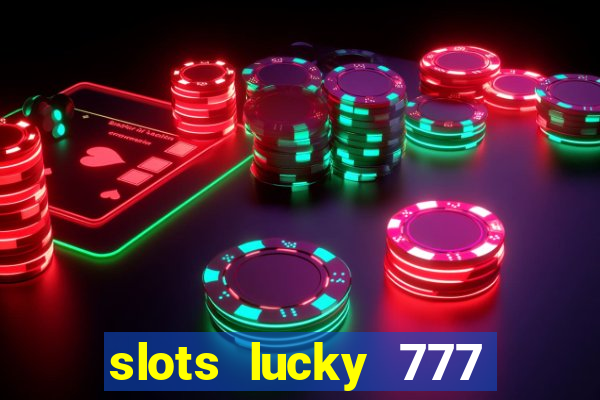 slots lucky 777 money games