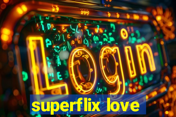 superflix love