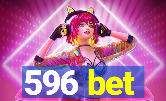 596 bet