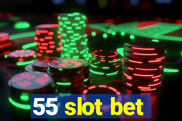 55 slot bet