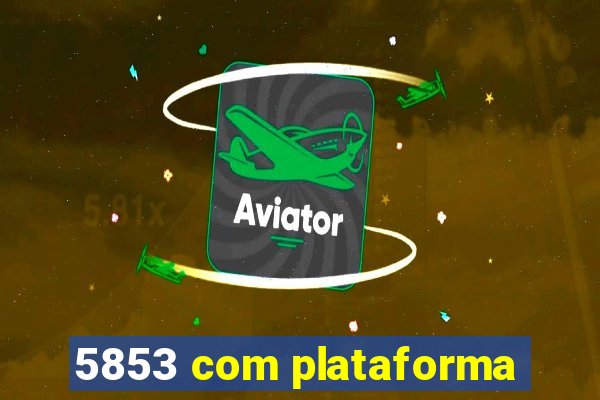 5853 com plataforma