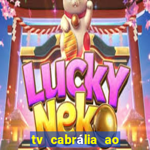 tv cabrália ao vivo hoje