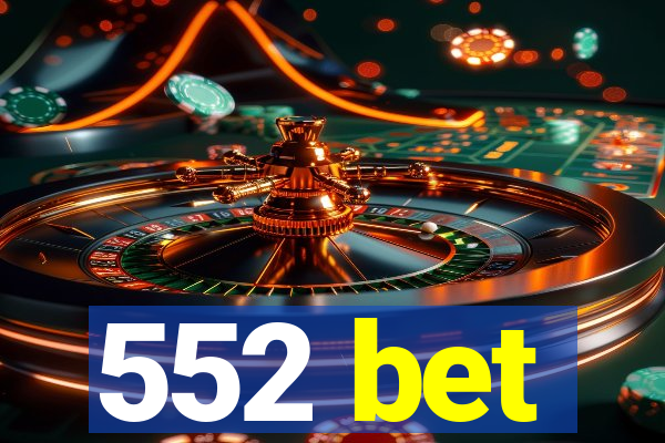 552 bet