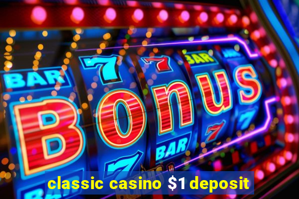 classic casino $1 deposit