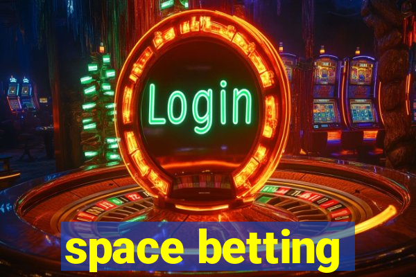 space betting