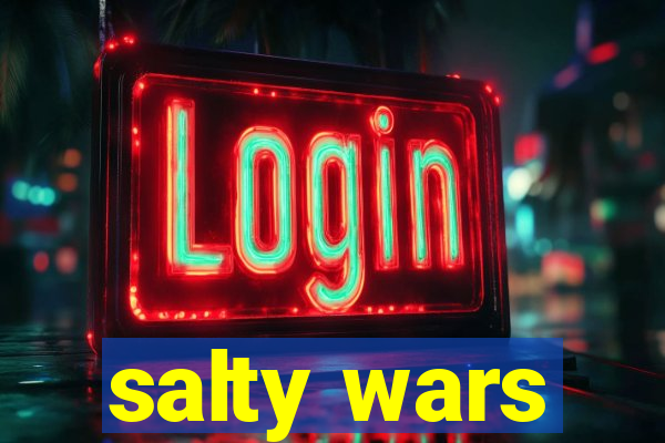 salty wars