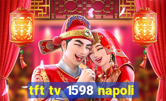 tft tv 1598 napoli