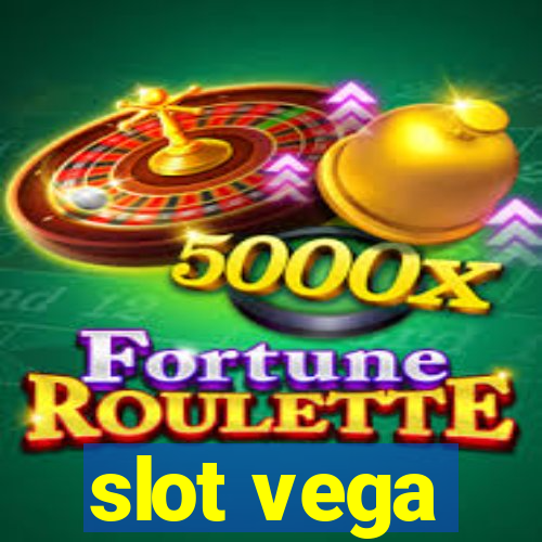 slot vega