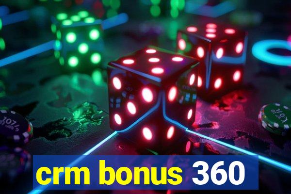 crm bonus 360