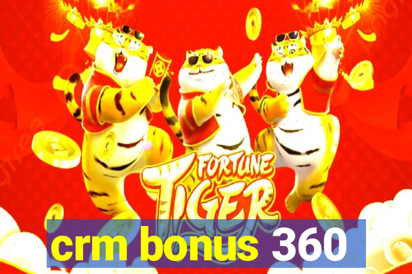 crm bonus 360