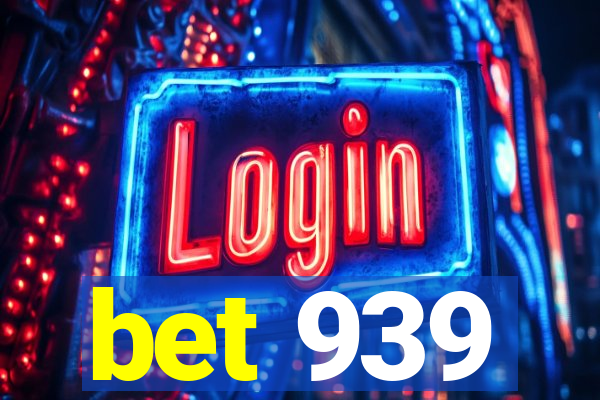 bet 939