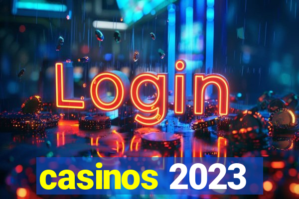 casinos 2023