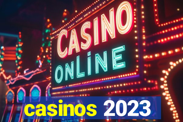 casinos 2023