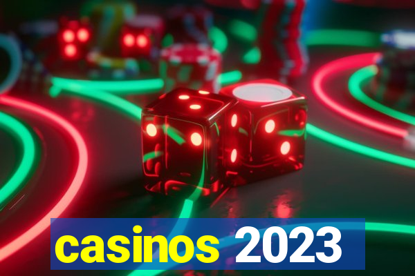 casinos 2023