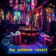 the palazzo resort hotel and casino