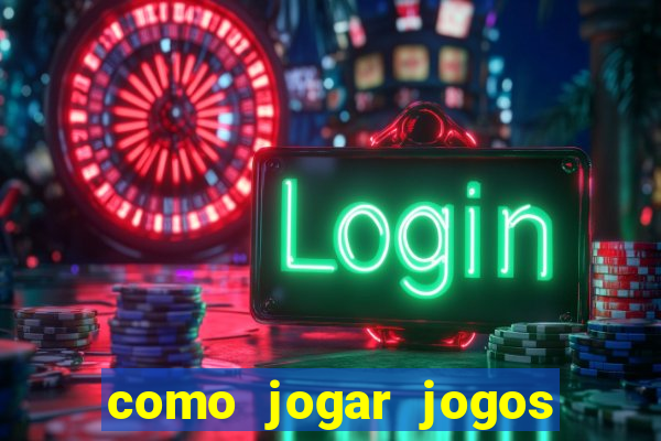 como jogar jogos de aposta