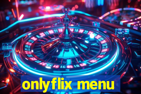 onlyflix menu