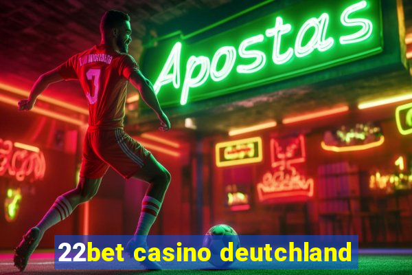 22bet casino deutchland