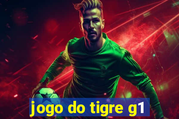 jogo do tigre g1