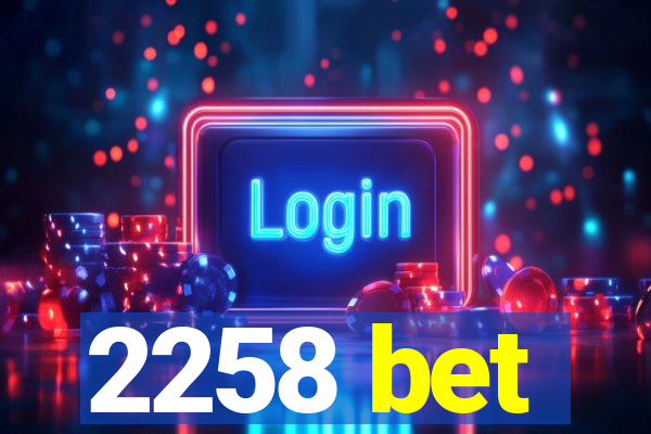 2258 bet