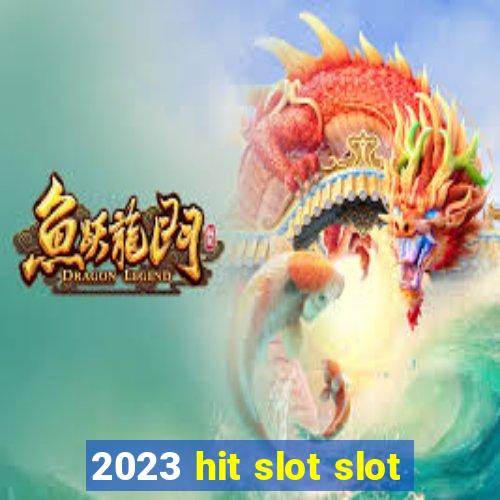 2023 hit slot slot