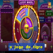 o jogo do tigre que ganha dinheiro