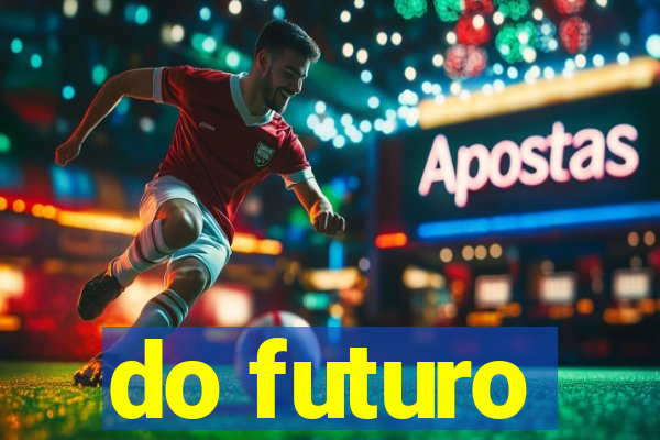 do futuro