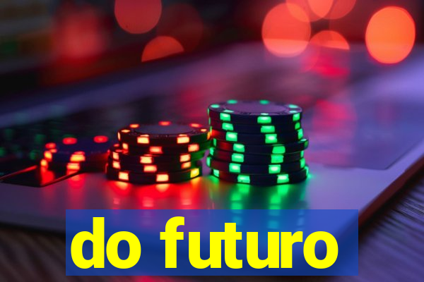 do futuro