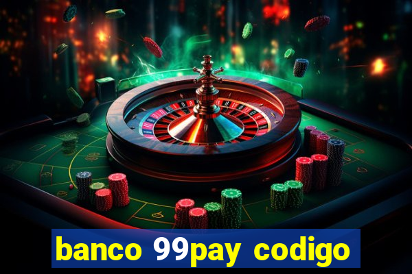 banco 99pay codigo