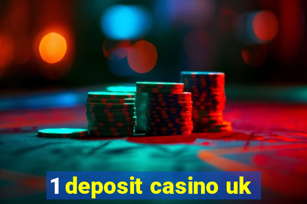 1 deposit casino uk