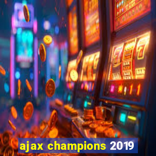 ajax champions 2019