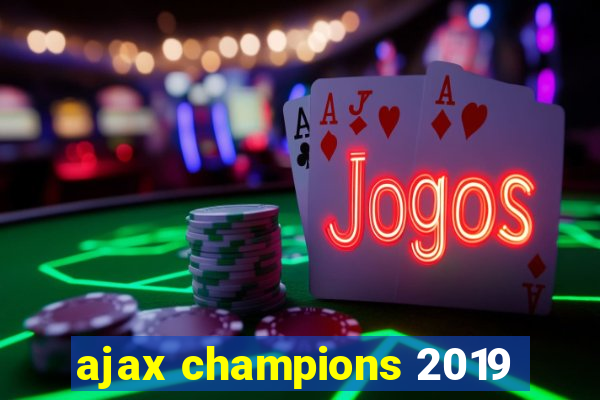 ajax champions 2019