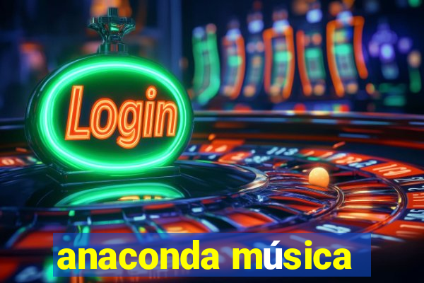 anaconda música