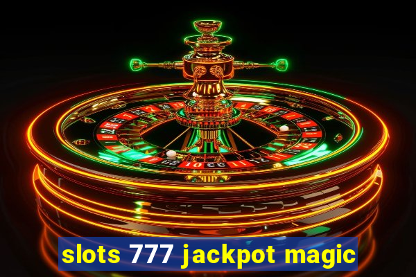 slots 777 jackpot magic