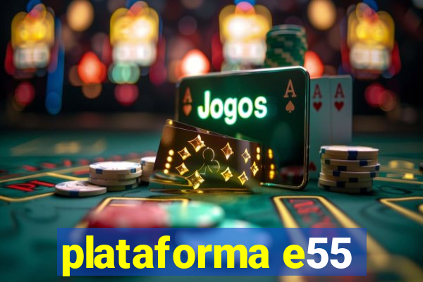 plataforma e55