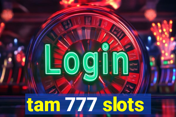 tam 777 slots