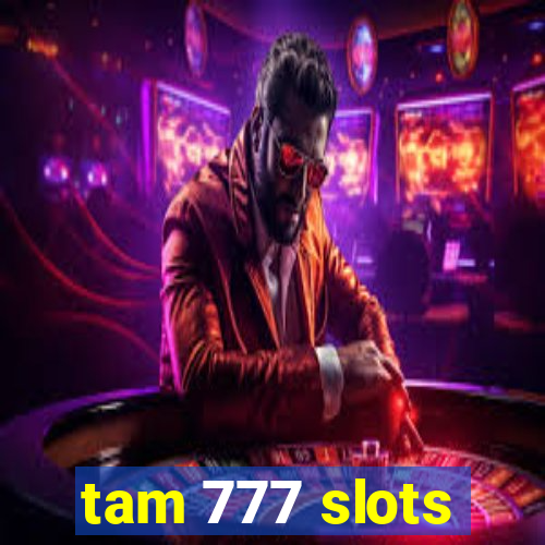 tam 777 slots