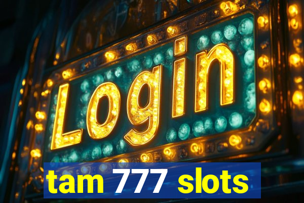 tam 777 slots