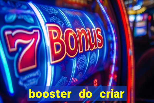 booster do criar aposta betano