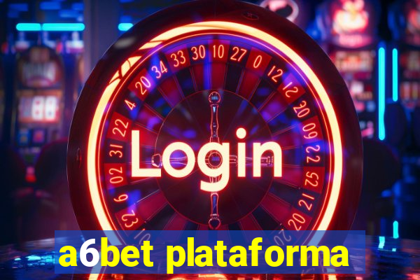 a6bet plataforma