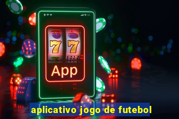 aplicativo jogo de futebol