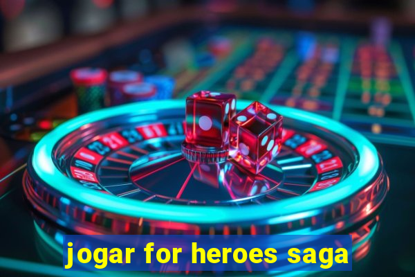 jogar for heroes saga